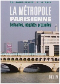 La métropole parisienne : Centralités, inégalités, proximités