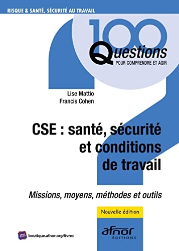 CSE : Santé, Sécurité et Conditions de travail: Le rôle, les missions et les moyens