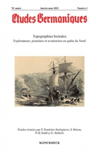 Études germaniques - N°1/2021: Topographies boréales. Explorateurs, pionniers et aventuriers en quête du Nord