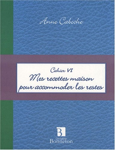 Mes recettes maison pour accommoder les restes