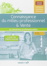 Connaissance du milieu professionnel & vente en situations professionnelles : Livre du professeur