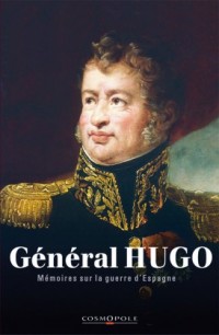 Mémoires du Général Hugo : La guerre d'Espagne 1808-1814