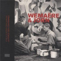 Wemaëre & Jorn : La force des contraires, une amitié franco-danoise au XXe siècle