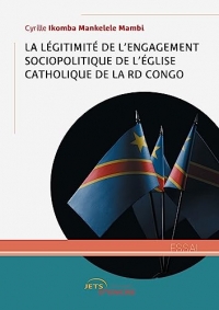 La Légitimité de l'engagement sociopolitique de l'Eglise catholique de la RD Congo