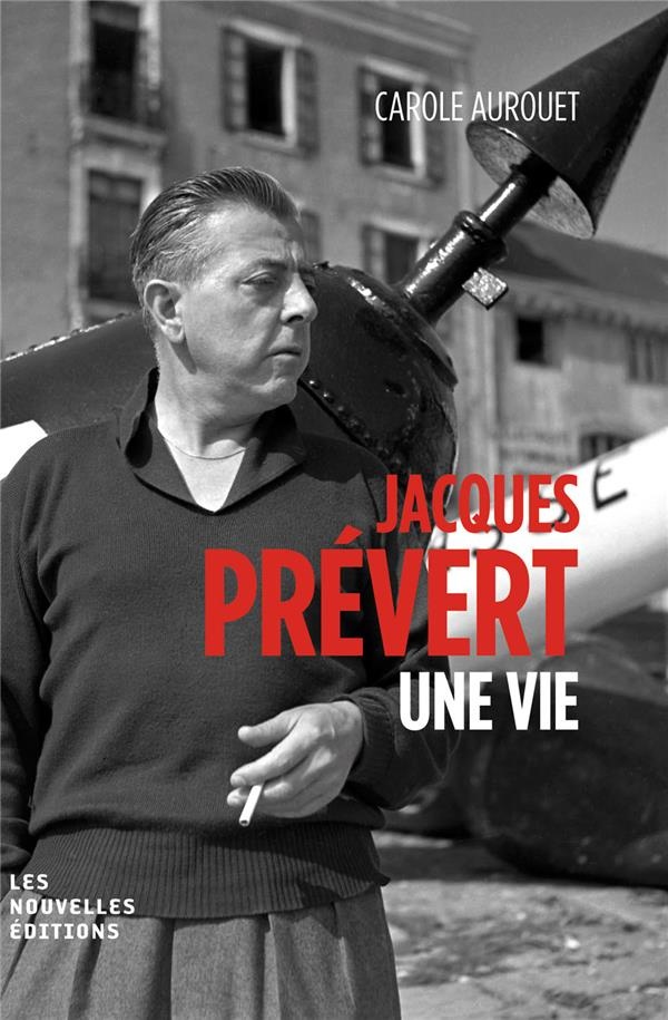 Jacques Prévert, une vie