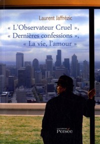 L OBSERVATEUR CRUEL DERNIERES CONFESSION
