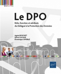 Le DPO - Rôle, fonction et attributs du Délégué à la Protection des Données