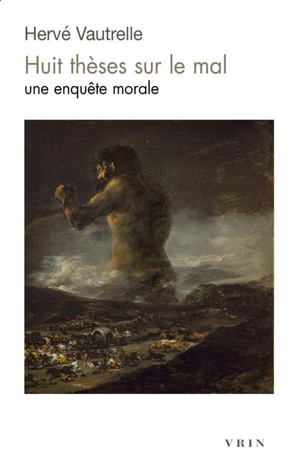 Huit thèses sur le mal: Une enquête morale