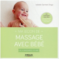 Ma leçon de massage avec bébé: De la naissance à 6 ans. 50 massages bien-être pour un moment de bonheur avec votre enfant.