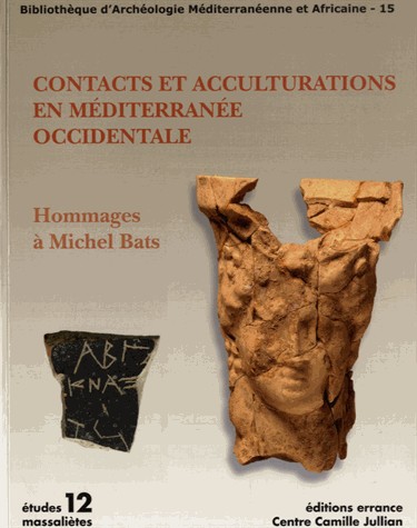 Contacts et acculturations en Méditerranée occidentale : Hommages à Michel Bats