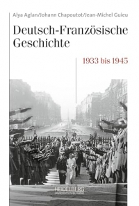 Die Zeit der Entscheidungen: Deutschland und Frankreich 1933-1945