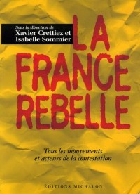 La France rebelle : Tous les mouvements et acteurs de la contestation