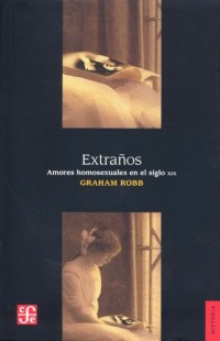 Extranos / Strangers: Amores homosexuales en el siglo XIX / Homosexual Love in the Nineteenth Century