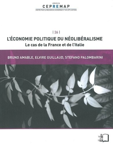 L'économie politique du néolibéralisme : Le cas de la France et de l'Italie