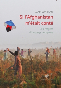 Si l'Afghanistan m'était conté: Les réalités d'un pays complexe