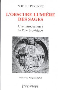 L'obscure lumière des sages : Une introduction à la Voie ésotérique