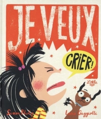 Je veux, Tome 3 : Je veux crier !