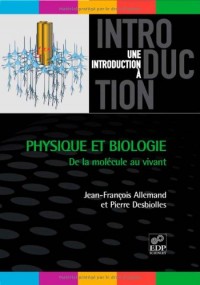 Physique et biologie : De la molécule au vivant