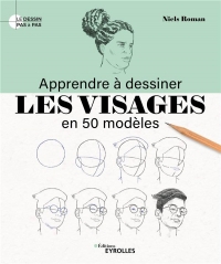 APPRENDRE A DESSINER LES VISAGES EN 50 MODELES