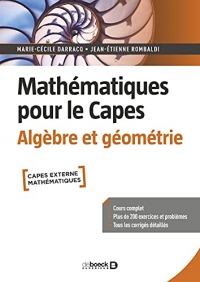 Mathématiques pour le Capes. Algèbre et géométrie: Cours complet avec 200 exercices et problèmes corrigés (LMD Maths)