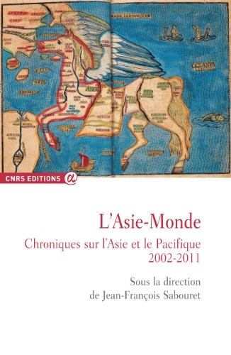 L'Asie-Monde. Chroniques sur l'Asie et le Pacifique. 2002-2011