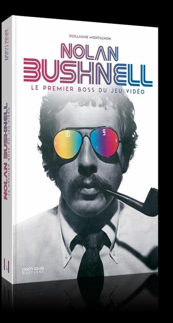 Nolan Bushnell. Le premier boss du jeu vidéo: Le premier boss du jeu vidéo