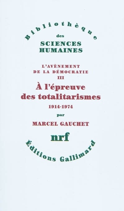 L'avènement de la démocratie, III : À l'épreuve des totalitarismes: (1914-1974)