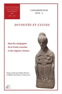 Divinités et cultes : Dans les campagnes de la Gaule romaine et des régions voisines