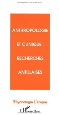 Psychologie clinique, nouvelle série N°15: anthropologie et clinique: recherches antillaises.