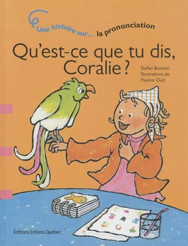 Qu'est ce que tu dis Coralie ? - Une histoire sur la prononciation