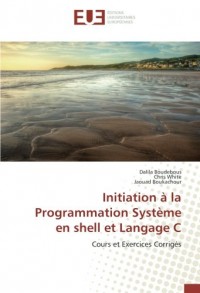 Initiation à la Programmation Système en shell et Langage C