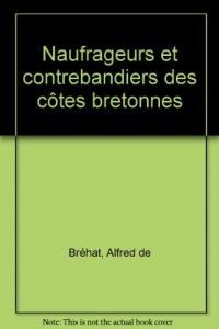 Naufrageurs et contrebandiers des côtes bretonnes