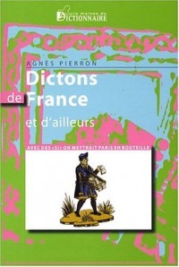 Dictons de France et d'ailleurs : Avec des