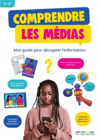 Comprendre les médias: Mon guide pour décrypter l'information
