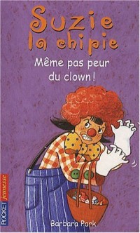 Suzie la Chipie - Même pas peur du clown !
