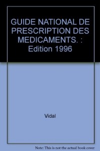 GUIDE NATIONAL DE PRESCRIPTION DES MEDICAMENTS. : Edition 1996