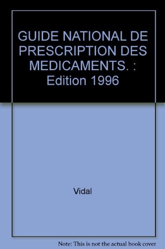 GUIDE NATIONAL DE PRESCRIPTION DES MEDICAMENTS. : Edition 1996