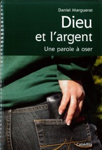 DIEU ET L'ARGENT, UNE PAROLE A OSER