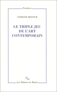 LE TRIPLE JEU DE L'ART CONTEMPORAIN. Sociologie des arts plastiques