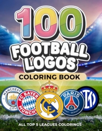 100 Logos Football Colouring Book: Relax and Colour Legendary Football Crests