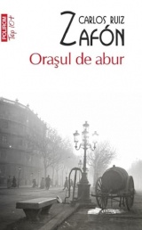 Orasul de abur - Carlos Ruiz Zafon