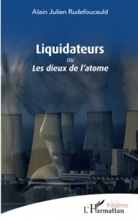 Liquidateurs: ou Les dieux de l'atome