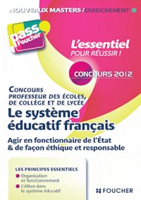 Le système éducatif Français Concours 2012: Agir en fonctionnaire de l'état et de façon éthique et responsable