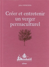Créer et entretenir un verger permaculturel