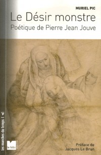 Le désir monstre : Poétique de Pierre Jean Jouve