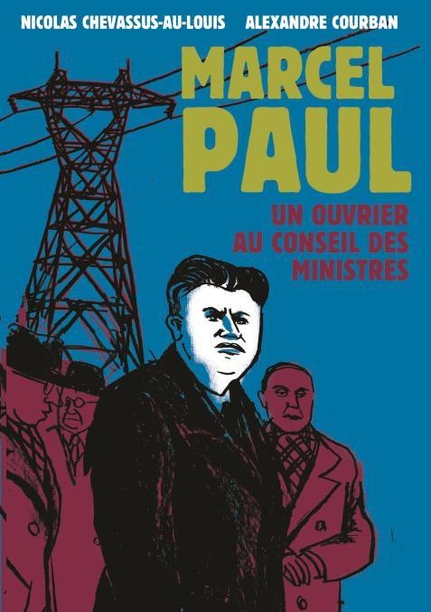 Marcel Paul, un Ouvrier au Conseil des Ministres