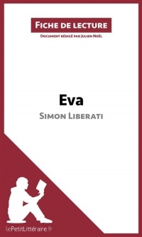 Fiche de lecture : Eva de Simon Liberati (Fiche de lecture) : Résumé complet et analyse détaillée de l'oeuvre