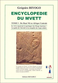 Encyclopédie du Mvett, tome 1 : Du haut Nil en Afrique Centrale