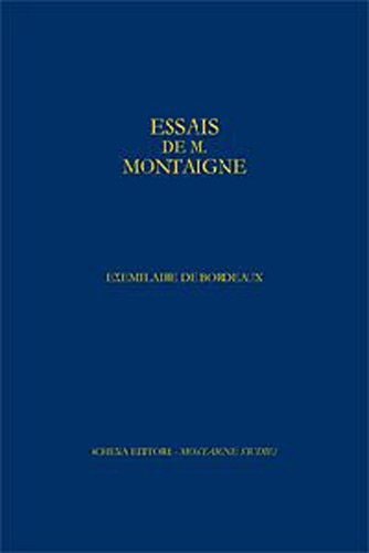 Fac-simile en quadrichromie del'Exemplaire de Bordeaux desEssais de Montaigne : Exemplaire contenant le manuscrit de la dernière édition