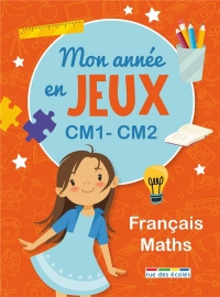Mon année en jeux CM1-CM2: Français - Mathématiques